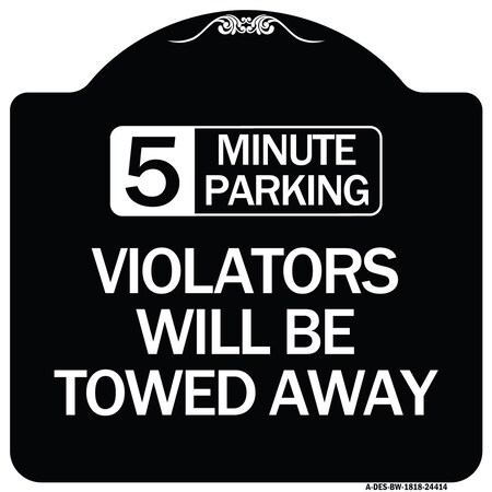 Signmission 5 Minute Parking Violators Will Towed Away Heavy-Gauge Aluminum Sign, 18" x 18", BW-1818-24414 A-DES-BW-1818-24414